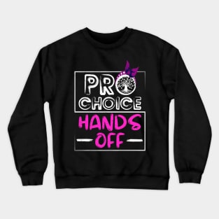 Pro Choice Feminism My Body My Life Protect Women Crewneck Sweatshirt